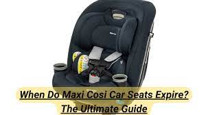 When Do Maxi Cosi Car Seats Expire