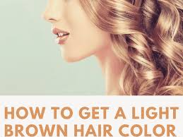 how to get a light brown hair color