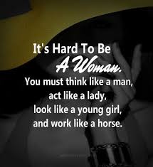 It&#39;s hard to be a woman. You must think like a man, act like a ... via Relatably.com