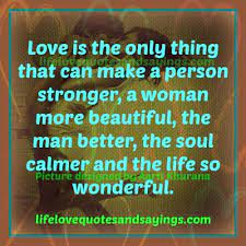 Life is our best coach we may easily feel frustrated and lose our passion for life when we encounter setbacks. Love Makes Life Beautiful Quotes Quotesgram