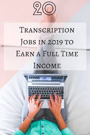 As the experience and capability expand, the pay additionally increases. Best Transcription Jobs In 2021 Worth Doing Best Of Budgets