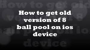 Download full version games at freegamepick! How To Get Old Version Of 8 Ball Pool On Ios Device No Jailbreak Bankok Challenge Youtube