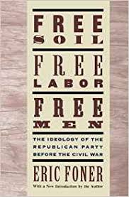 Amazon Com Free Soil Free Labor Free Men The Ideology Of The