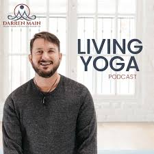 living yoga with darren main podcast co