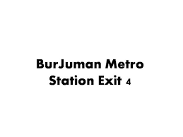 burjuman metro station exit 4 subway