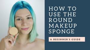 how to use a round makeup sponge you