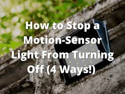 motion sensor light from turning off