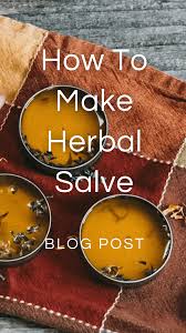 how to make herbal salve zhi herbals