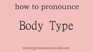 Can you pronounce this word better. Body Type How To Pronounce The English Word Body Type Start With B Learn From Me Youtube