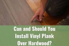 install vinyl plank over hardwood