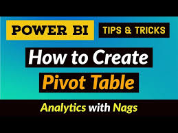 how to create pivot table power bi