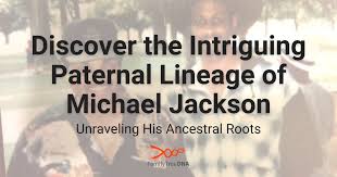paternal lineage of michael jackson
