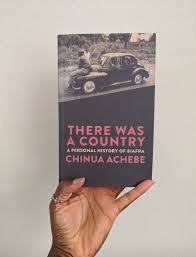 Malthouse Press Nigeria - Currently reading Chinua Achebe's There Was a  Country "No writer is better placed than Chinua Achebe to tell the story of  the Nigerian Biafran war from a cultural