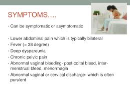 • symptoms begin during or immediately after menstruation. Pelvic Inflammatory Disease