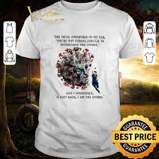 Inspirational designs, illustrations, and graphic elements from the world's best designers. Official Nurse And Coronavirus The Devil And I Whispered 6 Feet Back I Am The Storm Shirt Hoodie Sweater Longsleeve T Shirt