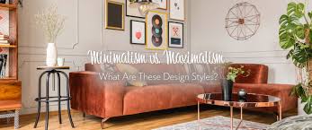 minimalism vs maximalism what are
