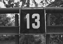 Thirteen or 13 may refer to: Fear Of The Number 13 In Our Culture
