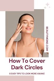 how to cover dark circles 8 easy tips