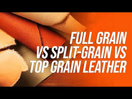 Full Grain Vs Split Grain Vs Top Grain