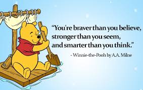 You're braver than you believe, stronger than you seem, smarter than you think, and loved more than you'll ever know. 2. 130 Winnie The Pooh Quotes On Life Love More Imagine Forest