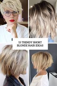 Looking for stunning short blonde hairstyles to convince you to go blonde? 15 Trendy Short Blonde Hair Ideas Styleoholic