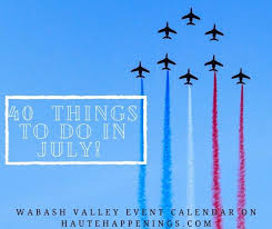 Maybe you would like to learn more about one of these? 40 Things To Do In July In Terre Haute And The Wabash Valley Haute Happenings