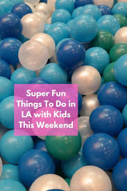 ideas for family fun this weekend in la