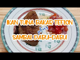 Tuna bakar teflon #grilling tuna with teflon bumbu marinasi: Ikan Tuna Bakar Teflon Plus Sambal Dabu Dabu Steak Ikan Tuna Youtube