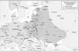 It is easy to sanctify policies or identities by the deaths of victims. Timothy Snyder S Designated Bloodlands Territory Which In The Period Between 1939 And 1945 Suffered Double Occupation Holocaust Famines Deportations And Mass Shootings Vast Majority Of Casualties Were Noncombatants Europe