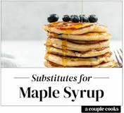 What can I use to replace maple syrup in a recipe?