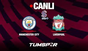 Manchester City Liverpool Maçı Canlı İzle | S Sport ve Maçı Şifresiz Veren  Yabancı Kanallar - Tüm Spor Haber