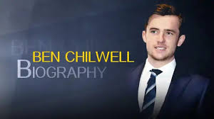 Find out everything about ben chilwell. Sportmob Ben Chilwell Biography