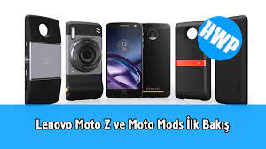 Lenovo Moto Z ve Moto Mods İlk Bakış, Fiyatı veTeknik Özellikleri