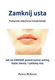 Jak Oddychać Aby Być Zdrowym Metoda Butejki - Zamknij usta. Podręcznik oddychania metodą Butejki ebook pdf,mobi,epub -  Patrick McKeown - UpolujEbooka.pl