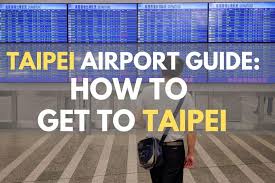 taipei taoyuan airport guide taipei