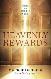 Heavenly Rewards Living With Eternity In Sight By Mark