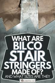 what are bilco stair stringers made of