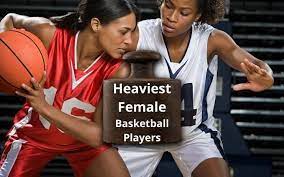 heaviest female basketball players