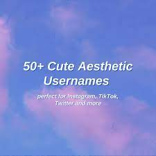 50 cute aesthetic username ideas the