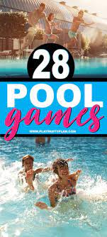 28 swimming pool games everyone will