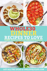 You don't have to strictly stick to any one of. 30 Delicious Whole30 Recipes One Lovely Life