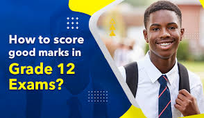 score good marks in grade 12 exams