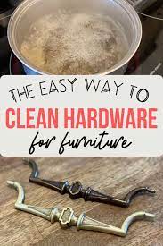 how to clean old furniture hardware