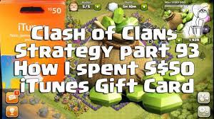 Watch me play clash of clans! Clash Of Clans Strategy Part 93 How I Spent 50 Itunes Gift Card Youtube