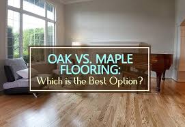 oak vs maple flooring 2022