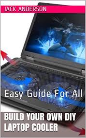 Buy the best and latest diy laptop cooler on banggood.com offer the quality diy laptop cooler on sale with worldwide free shipping. Build Your Own Diy Laptop Cooler Easy Guide For All By Jack Anderson