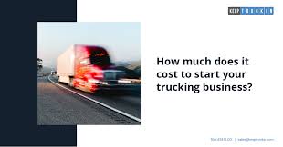 How Much Does It Cost To Start Your Trucking Business