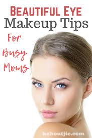 beautiful eye makeup tips for the busy mom