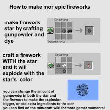 They don't have that many uses, but at least they aren't just a vanity item! How To Make Mor Epic Fireworks Crafting Make Firework Star By Crafting Gunpowder And Dye Inventory Craft A Firework Crafting With The Star And It Will Explode With The Star S Color Change