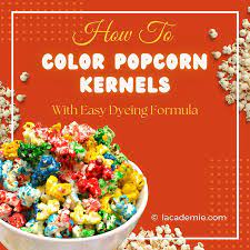 How To Color Popcorn Kernels Using